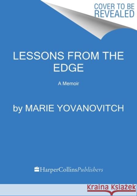 Lessons from the Edge: A Memoir Marie Yovanovitch 9780063268630 Mariner Books