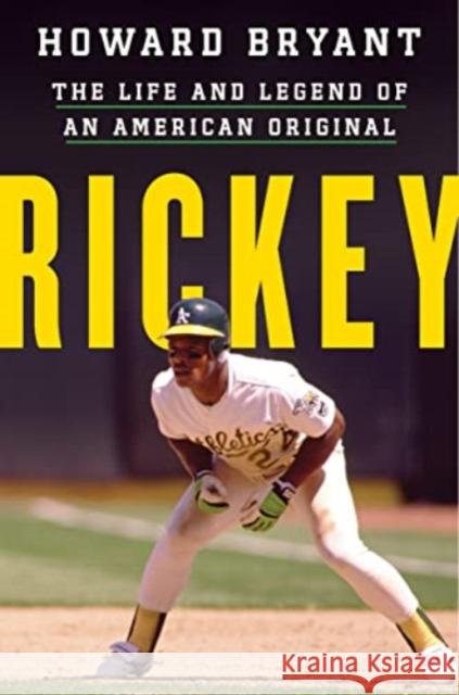 Rickey: The Life and Legend of an American Original Howard Bryant 9780063268661 Mariner Books