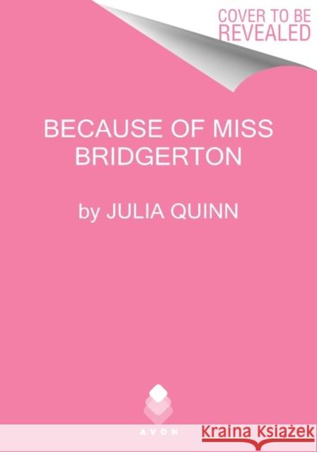 A Because of MIss Bridgerton: A Bridgerton Prequel Julia Quinn 9780063270084 HarperCollins