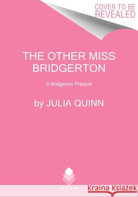 The Other Miss Bridgerton: A Bridgerton Prequel Julia Quinn 9780063270107 HarperCollins