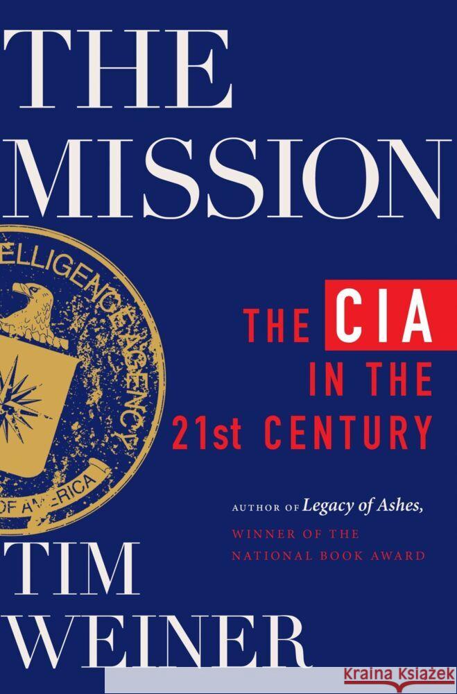 The Mission: The CIA in the 21st Century Tim Weiner 9780063270183 Mariner Books