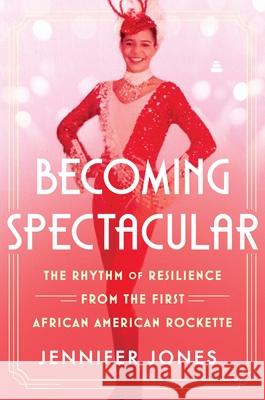 Becoming Spectacular Jennifer Jones 9780063270374 Amistad Press