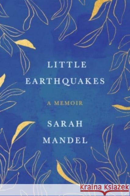 Little Earthquakes: A Memoir Sarah Mandel 9780063270916 HarperCollins