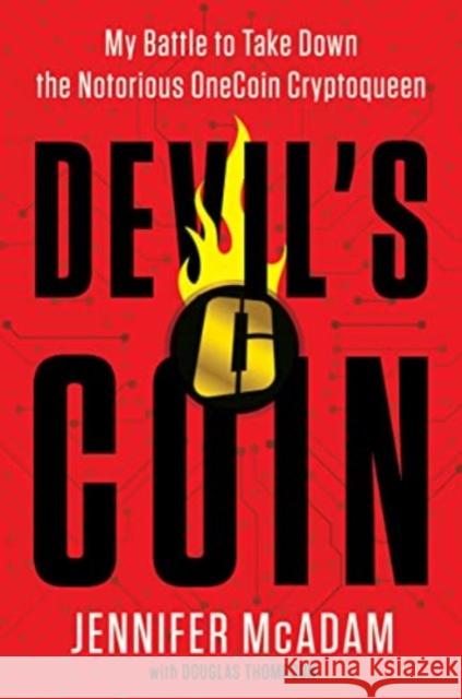 Devil's Coin: My Battle to Take Down the Notorious OneCoin Cryptoqueen Jennifer McAdam 9780063270985