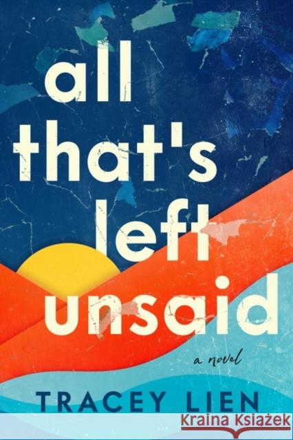 All That's Left Unsaid Lien, Tracey 9780063275263