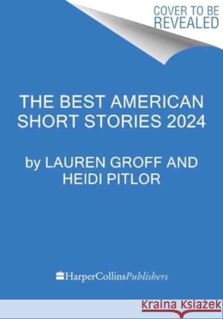 The Best American Short Stories 2024 Heidi Pitlor 9780063275959