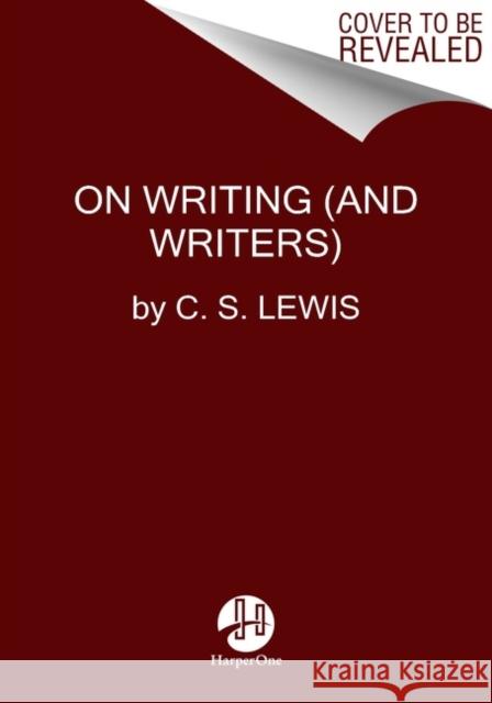 On Writing (and Writers): A Miscellany of Advice and Opinions Lewis, C. S. 9780063276444 HarperOne