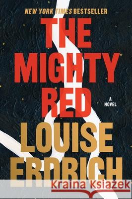 The Mighty Red Louise Erdrich 9780063277076 Harper Perennial