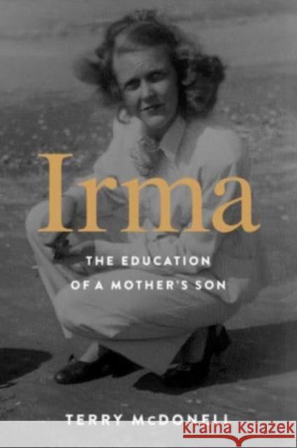 Irma: The Education of a Mother's Son McDonell, Terry 9780063277977