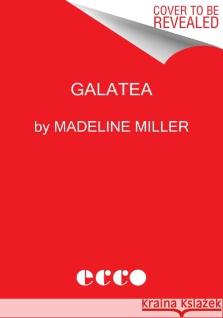 Galatea: A Short Story Miller, Madeline 9780063280519