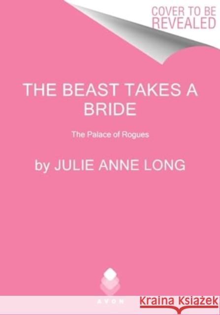 The Beast Takes a Bride: The Palace of Rogues Julie Anne Long 9780063281172 HarperCollins Publishers Inc