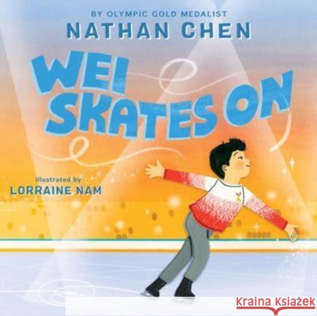 Wei Skates On Nathan Chen 9780063282827 HarperCollins Publishers Inc