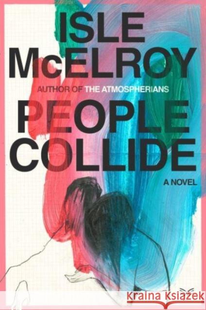 People Collide: A Novel  9780063283756 HarperCollins Publishers Inc