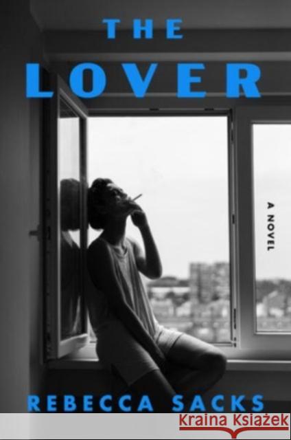 The Lover: A Novel Rebecca Sacks 9780063284234 Harper