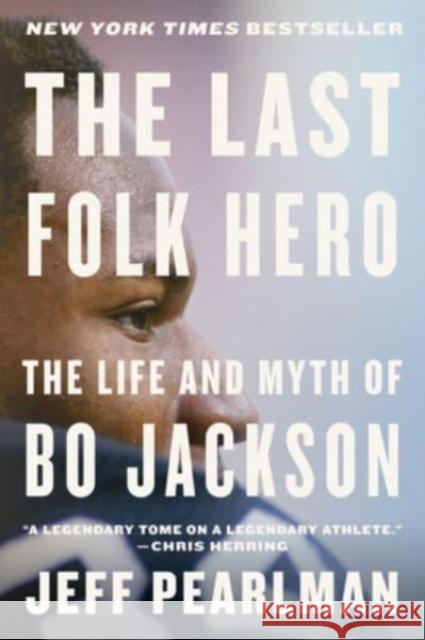 The Last Folk Hero: The Life and Myth of Bo Jackson Jeff Pearlman 9780063285316 HarperCollins