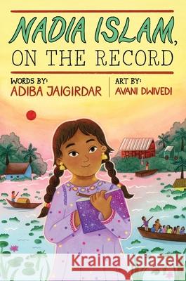 Nadia Islam, on the Record Adiba Jaigirdar Avani Dwivedi 9780063285989 Quill Tree Books