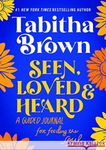 Seen, Loved and Heard: A Guided Journal for Feeding the Soul Tabitha Brown 9780063286092 William Morrow & Company