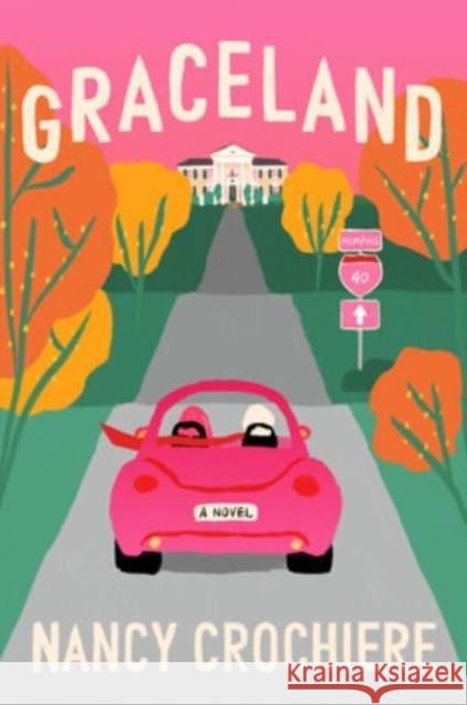 Graceland: A Novel Crochiere, Nancy 9780063288430 HarperCollins Publishers Inc