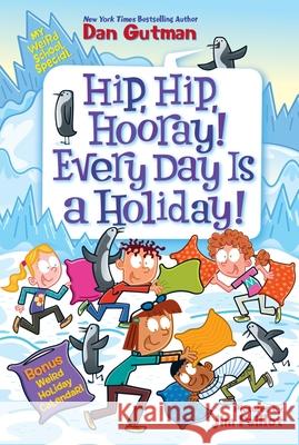 My Weird School Special: Hip Hip Hooray! Every Day Is a Holiday! Dan Gutman Jim Paillot 9780063290143 HarperCollins