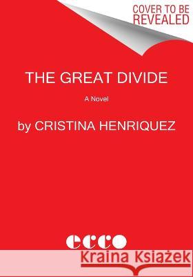 The Great Divide Cristina Henriquez 9780063291324