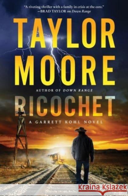 Ricochet: A Garrett Kohl Novel Taylor Moore 9780063292376 HarperCollins Publishers Inc