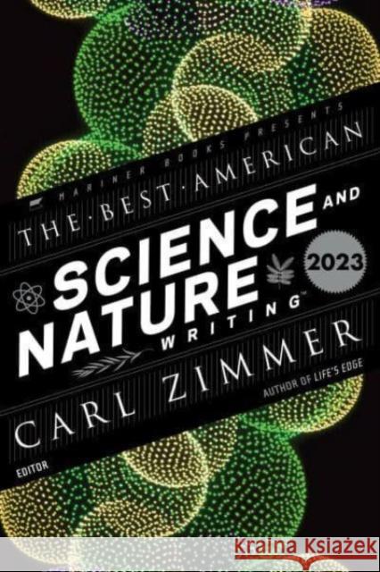 The Best American Science and Nature Writing 2023 Carl Zimmer Jaime Green 9780063293212 Mariner Books