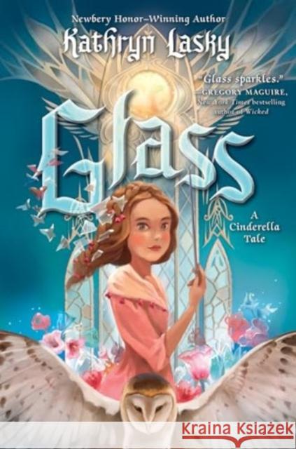 Glass: A Cinderella Tale Kathryn Lasky 9780063294028