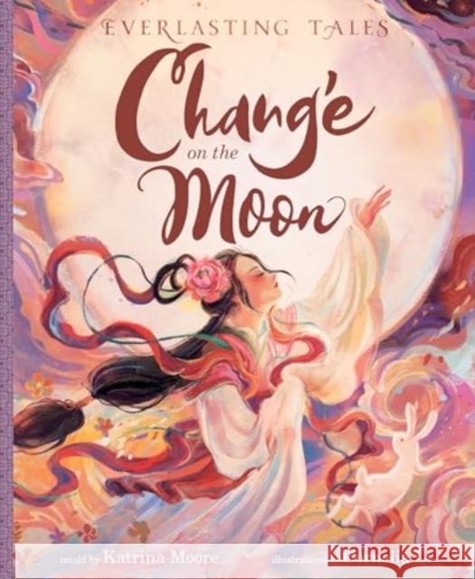 Chang’e on the Moon Katrina Moore 9780063295803