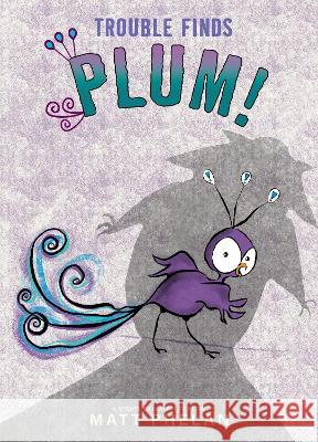 Trouble Finds Plum! Matt Phelan Matt Phelan 9780063296244