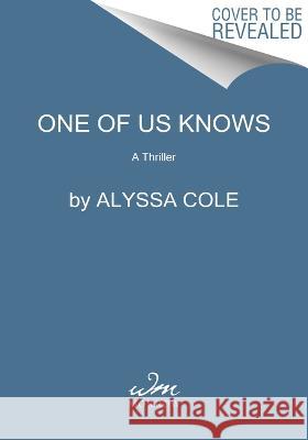 One of Us Knows: A Thriller Alyssa Cole 9780063297135