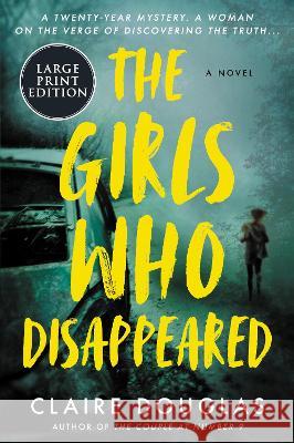 The Girls Who Disappeared Claire Douglas 9780063297203 HarperLuxe