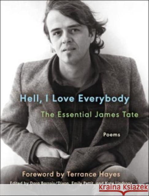 Hell, I Love Everybody: The Essential James Tate: Poems James Tate 9780063306073 Ecco Press