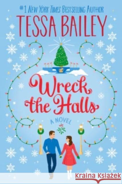 Wreck the Halls: A Novel Tessa Bailey 9780063308299 HarperCollins