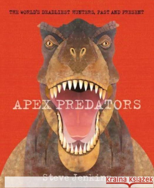 Apex Predators Steve Jenkins 9780063314320 Clarion Books