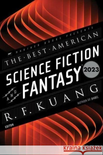 The Best American Science Fiction and Fantasy 2023 John Joseph Adams R. F. Kuang 9780063315747