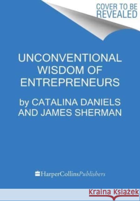 Smart Startups: What Every Entrepreneur Needs to Know--Advice from 18 Harvard Business School Founders James H. Sherman 9780063316317