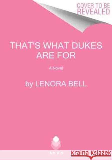 That\'s What Dukes Are for Lenora Bell 9780063316881