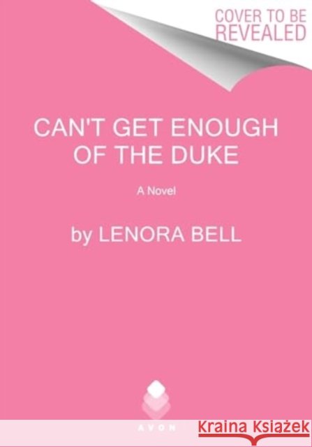 Can't Get Enough of the Duke: A Novel Lenora Bell 9780063316928