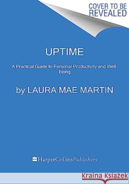 Uptime: A Practical Guide to Personal Productivity and Wellbeing Laura Mae Martin 9780063317444 HarperCollins Publishers Inc