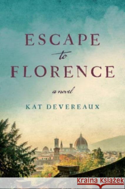 Escape to Florence: A Novel Kat Devereaux 9780063321311 Harper Paperbacks