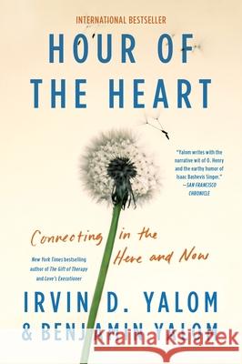 Hour of the Heart: Connecting in the Here and Now Irvin D. Yalom Benjamin Yalom 9780063321465
