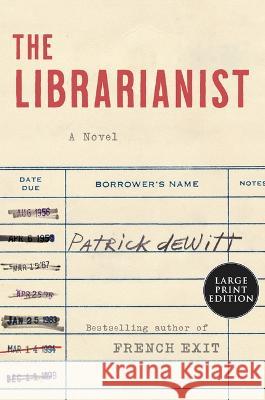 The Librarianist Patrick DeWitt 9780063322769 Harper Large Print