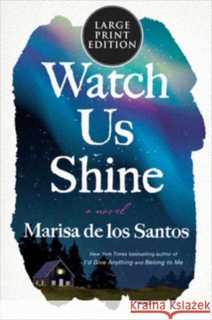 Watch Us Shine De Los Santos, Marisa 9780063322783 HarperLuxe