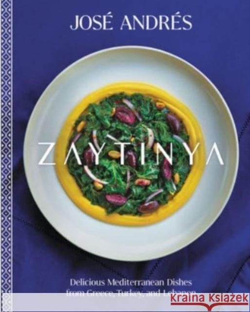Zaytinya: Delicious Mediterranean Dishes from Greece, Turkey, and Lebanon Jose Andres 9780063327900 HarperCollins