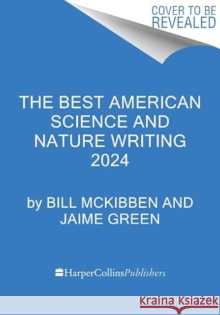 The Best American Science and Nature Writing 2024 Bill McKibben Jaime Green 9780063333994 HarperCollins Publishers Inc