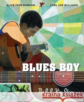 Blues Boy: The B. B. King Story Alice Faye Duncan Carl Joe Williams 9780063334021