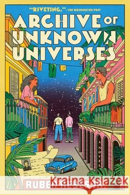 Archive of Unknown Universes Ruben Reye 9780063336353 Mariner Books