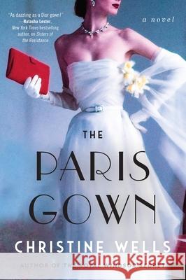 The Paris Gown: A Novel Christine Wells 9780063336889