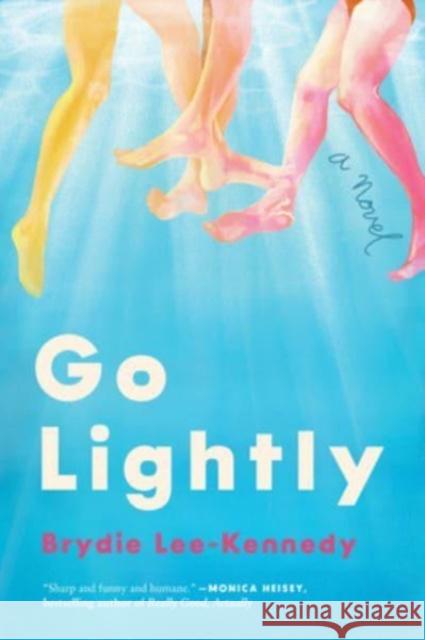 Go Lightly: A Novel Brydie Lee-Kennedy 9780063338029 HarperCollins
