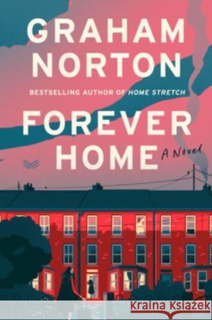 Forever Home: A Novel Graham Norton 9780063338616 HarperCollins